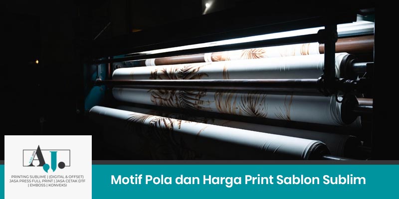 Motif Pola Unik & Harga Print Sablon Sublim: Panduan Lengkap untuk Bisnis Fashion 