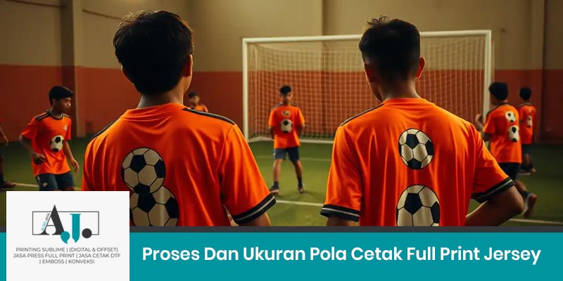 Proses Dan Ukuran Pola Cetak Full Print Jersey